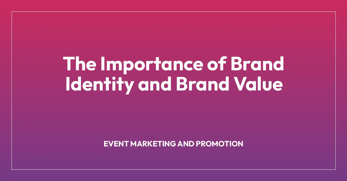 The Importance of Brand Identity and Brand Value