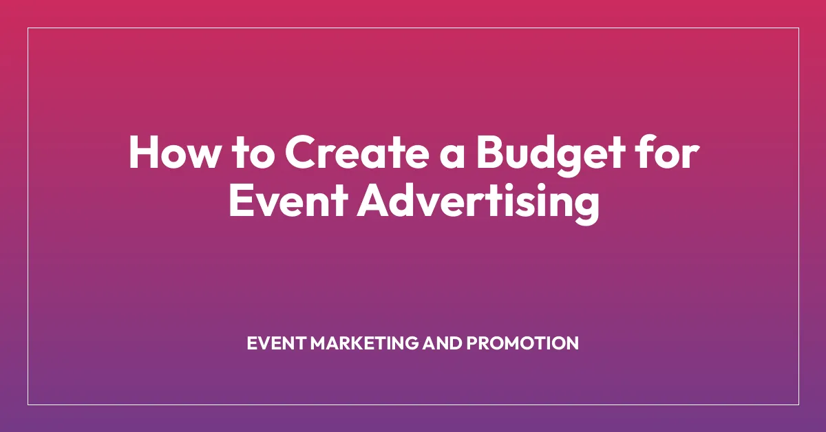 How to Create a Budget for Event Advertising