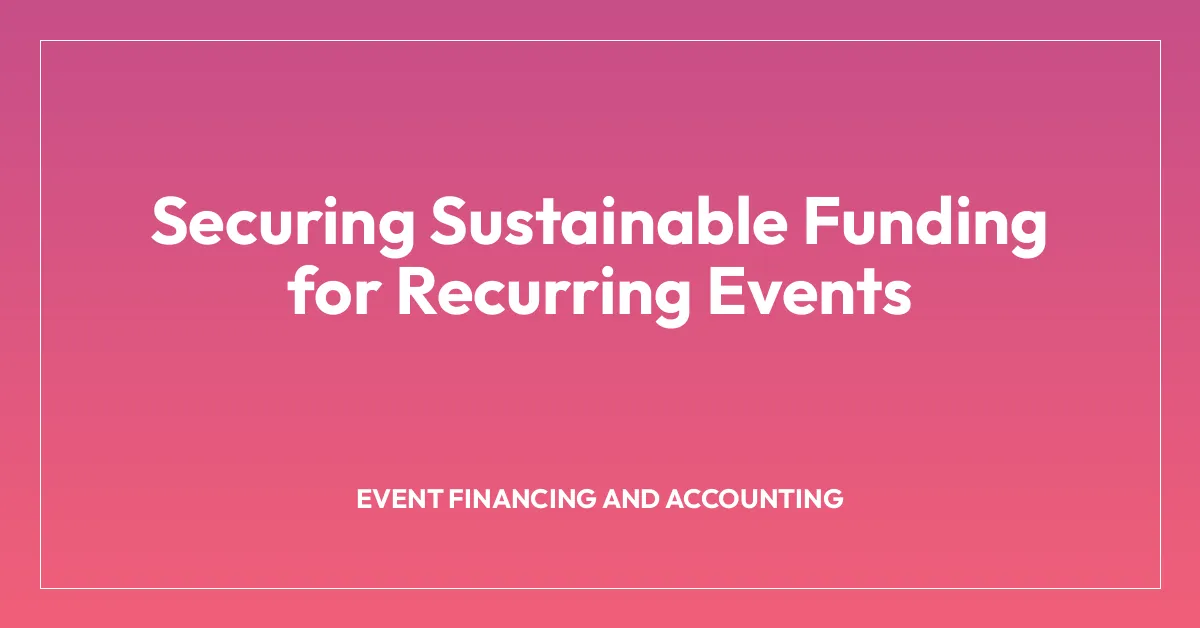 Securing Sustainable Funding for Recurring Events