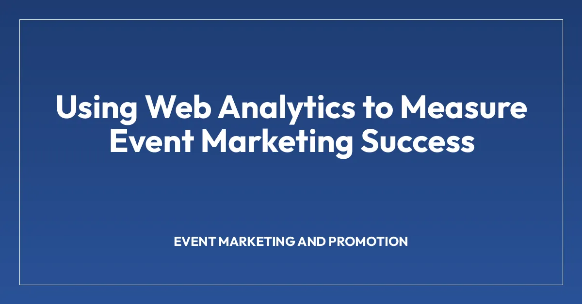 Using Web Analytics to Measure Event Marketing Success