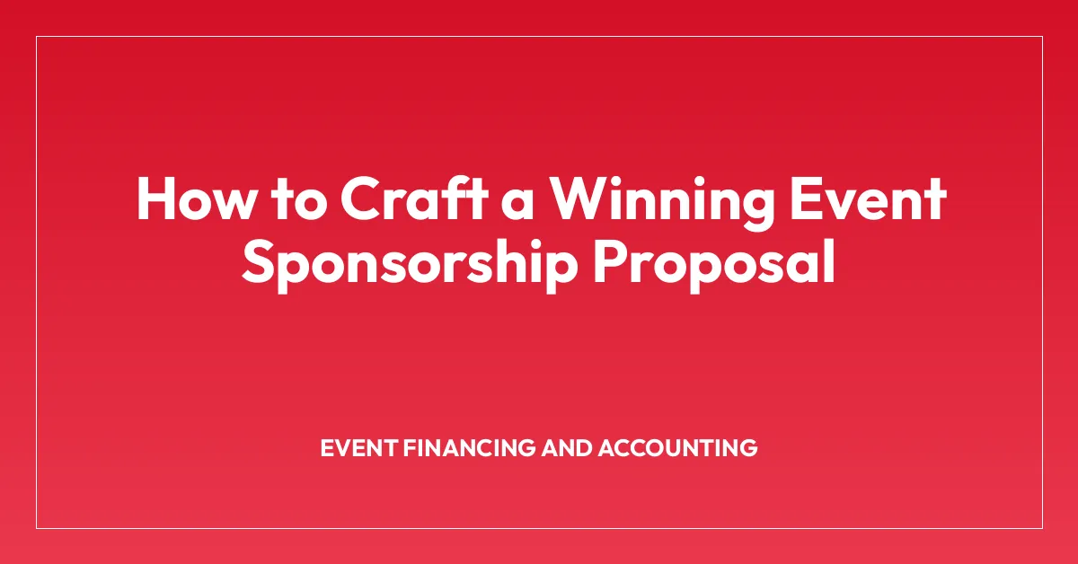 How to Craft a Winning Event Sponsorship Proposal